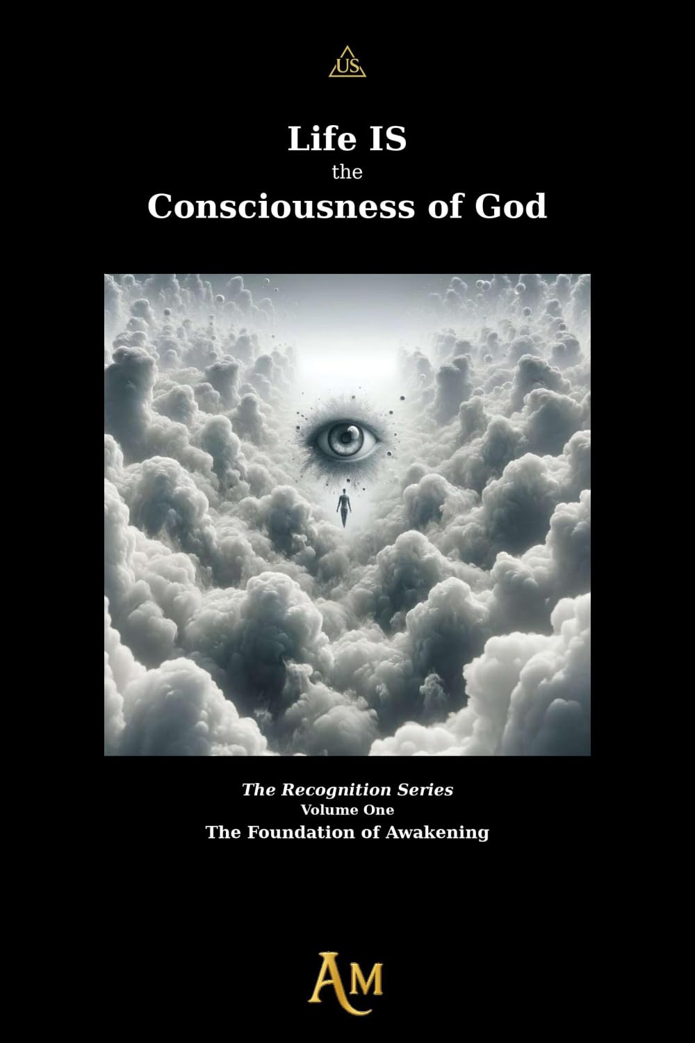 Life IS the Consciousness of God: The Foundation of Awakening