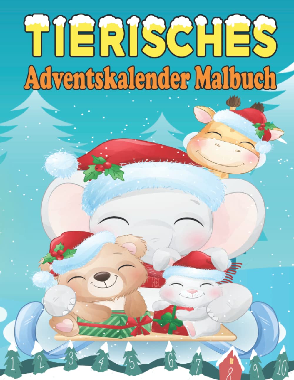 Tierisches Adventskalender Malbuch: Malbuch Mit 24 Tierischen Weihnachtsmotive Zum Ausmalen | Adventskalender Buch Und Malbuch Adventskalender Für Kinder in Der Adventszeit: 24 Tage