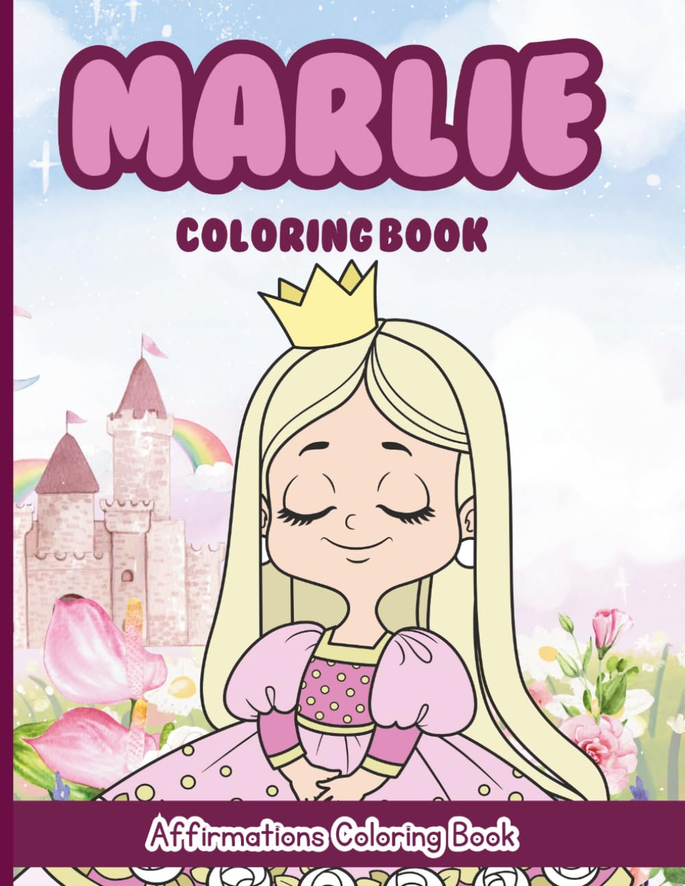 Marlie Coloring Book: Affirmations Coloring Book, A Creative Journey of Positive Empowerments