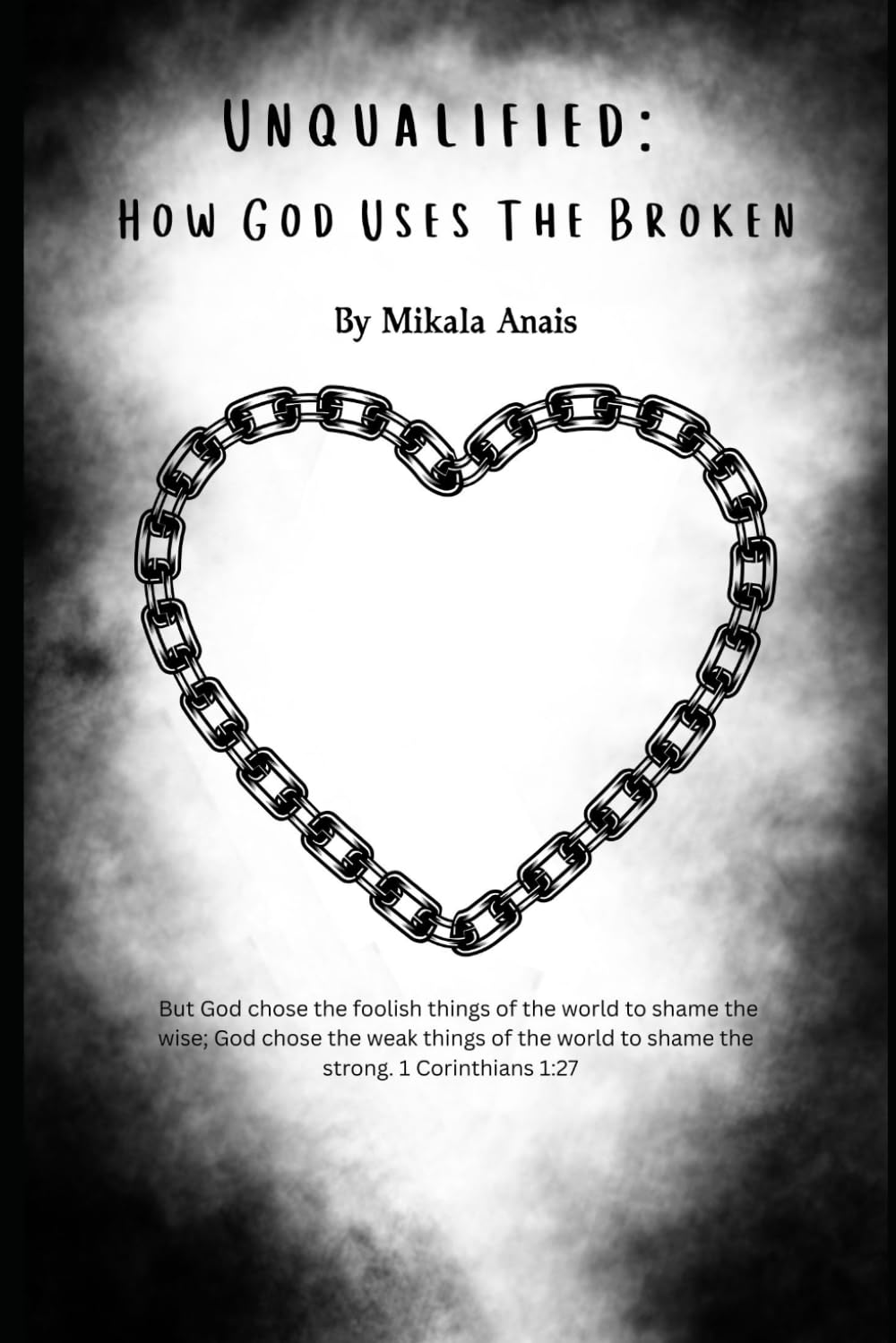 Unqualified: How God uses the broken