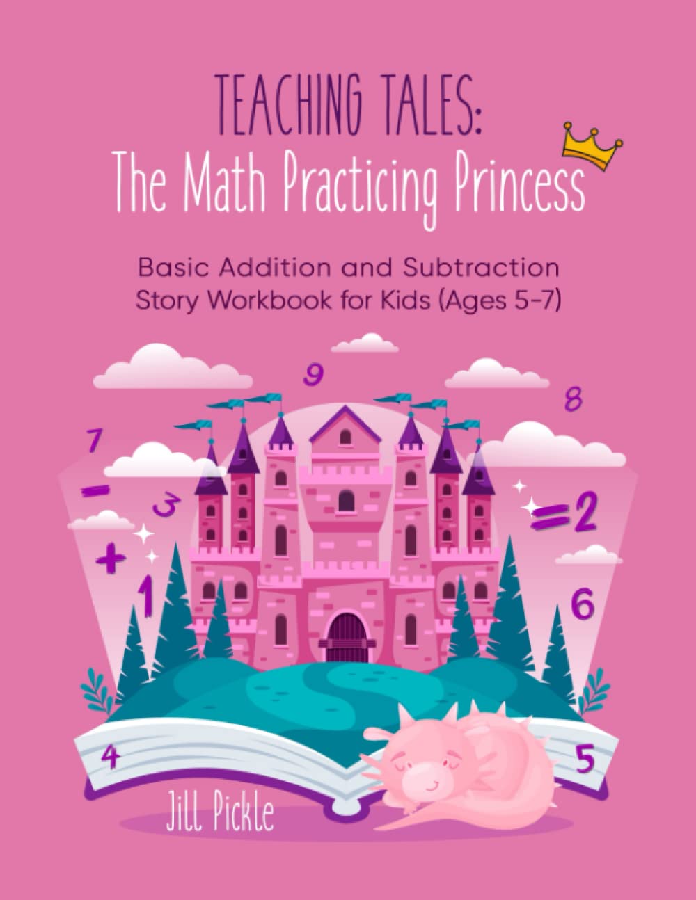Teaching Tales: The Math Practicing Princess: Basic Addition and Subtraction Story Workbook for Kids (Ages 5-7)