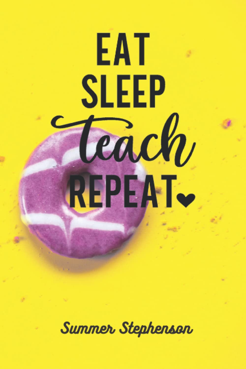 Eat Sleep Teach Repeat: Lined journal gift for teacher