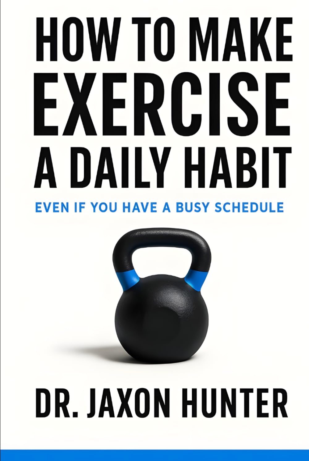 How to Make Exercise a Daily Habit: Even If You Have a Busy Schedule (Success Habits)