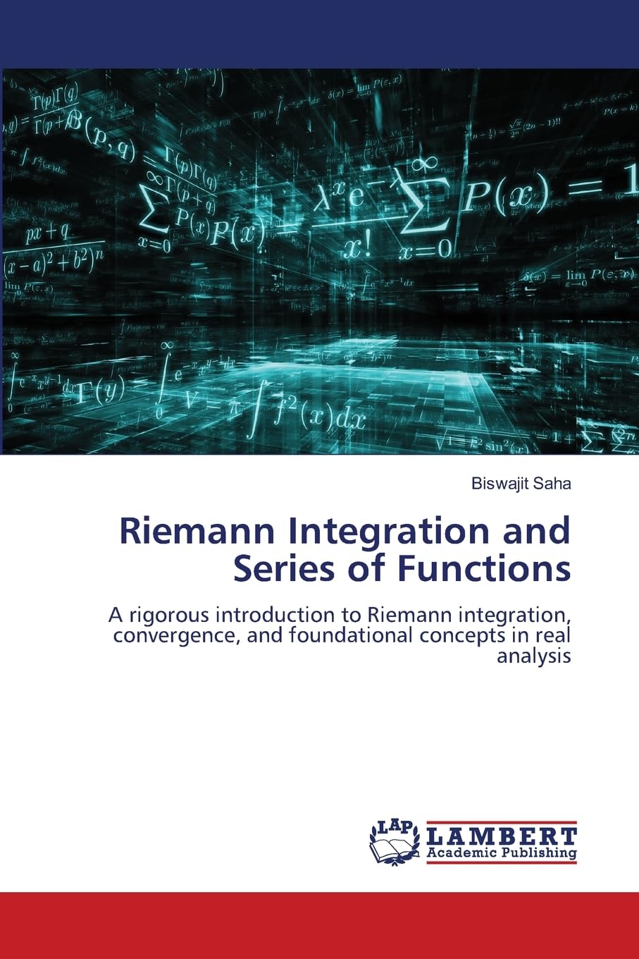 Riemann Integration and Series of Functions: A rigorous introduction to Riemann integration, convergence, and foundational concepts in real analysis