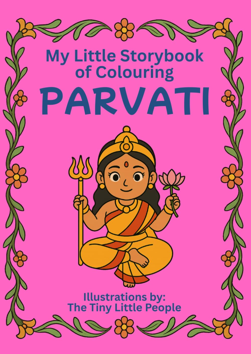 My Little Storybook of Colouring PARVATI: Inspiring Stories of the Goddess with A4 Colouring Pages for Kids: A beautiful blend of Hindu mythology & ... of Colouring Hindu Gods and Goddesses Series)