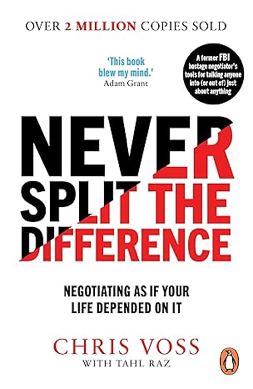 Never Split the Difference: Negotiating as If Your Life Depended on It | Master Negotiation Skills | Proven Techniques for Success in Life & Business