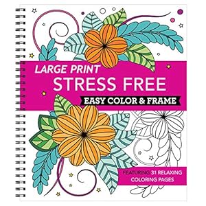 Large Print Easy Color & Frame – Stress Free (Adult Coloring Book)
