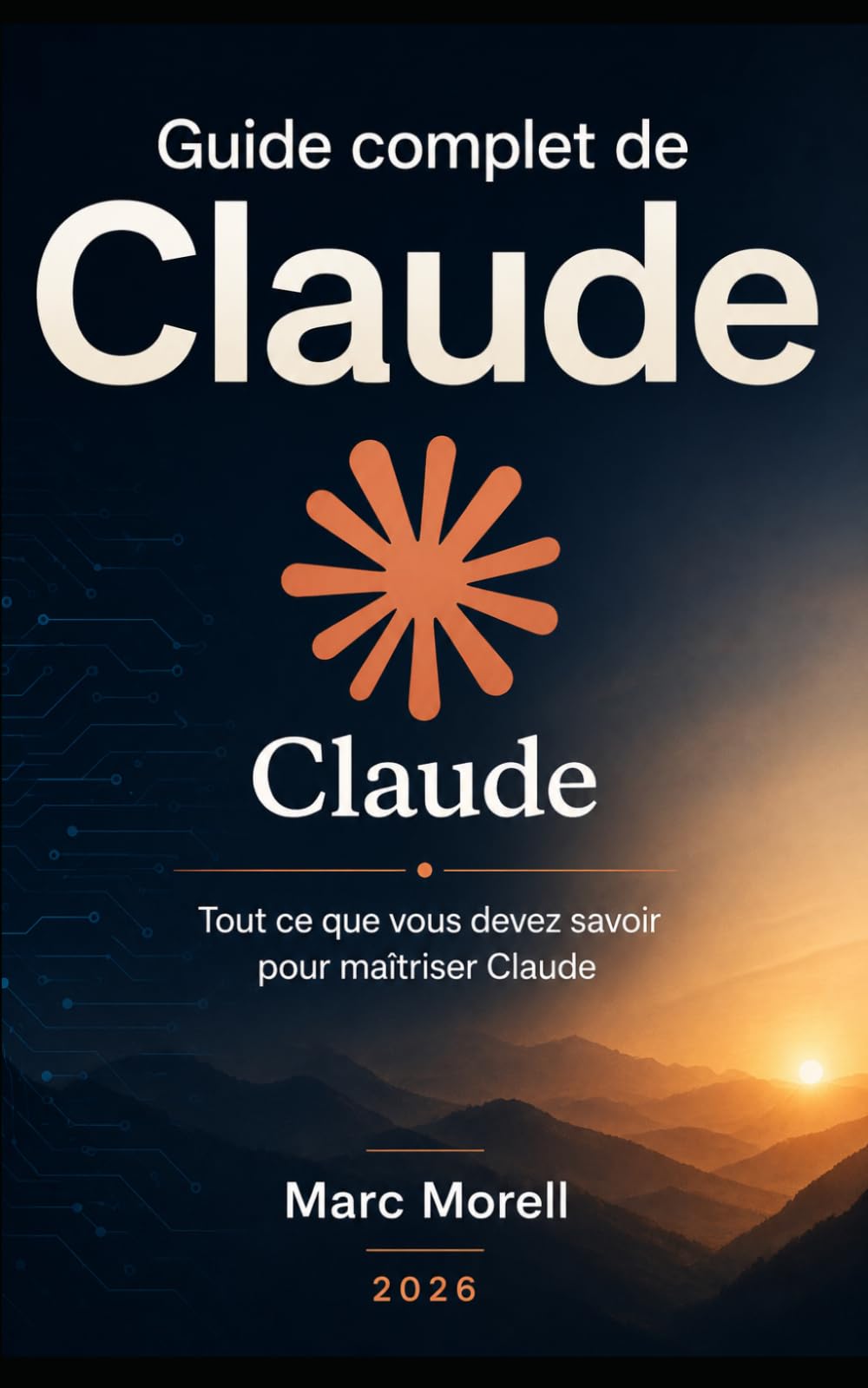 Guide complet de Claude: tout ce que vous devez savoir pour maîtriser Claude (Demain...)