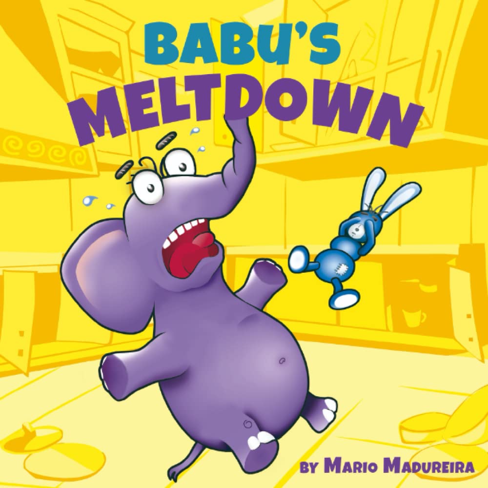Babu's Meltdown: A kids picture book about toddler & preschooler Meltdown management and how to reduce tantrums