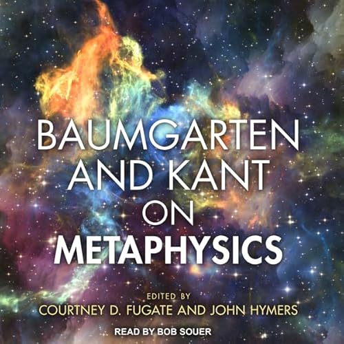 Baumgarten and Kant on Metaphysics Audiolivro Por Courtney D. Fugate - editor, John Hymers - editor capa
