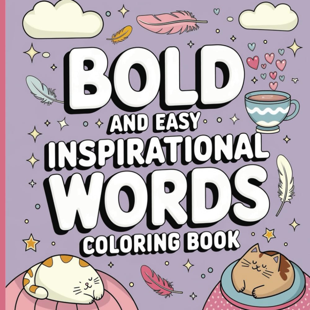 BOLD AND EASY INSPIRATIONAL WORDS COLORING BOOK: 50 POSITIVE AFFIRMATIONS TO BOOST CONFIDENCE AND CREATIVITY