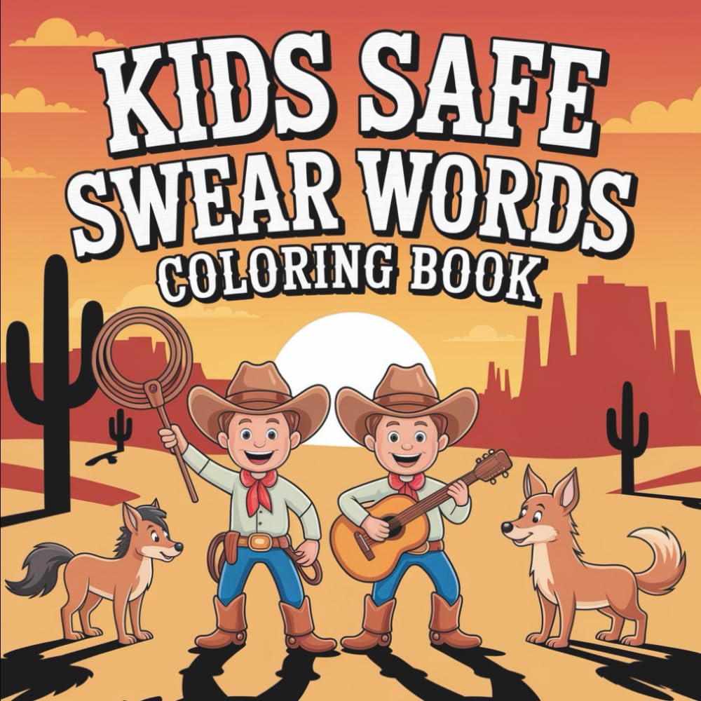 Kids Safe Swear Words Bold & Easy Coloring Book: 55 Beginner Clean “Swears” for Kids — Bold & Silly Coloring Pages with Cowboy Attitude (Bold & Easy Kids Safe Swear Words)