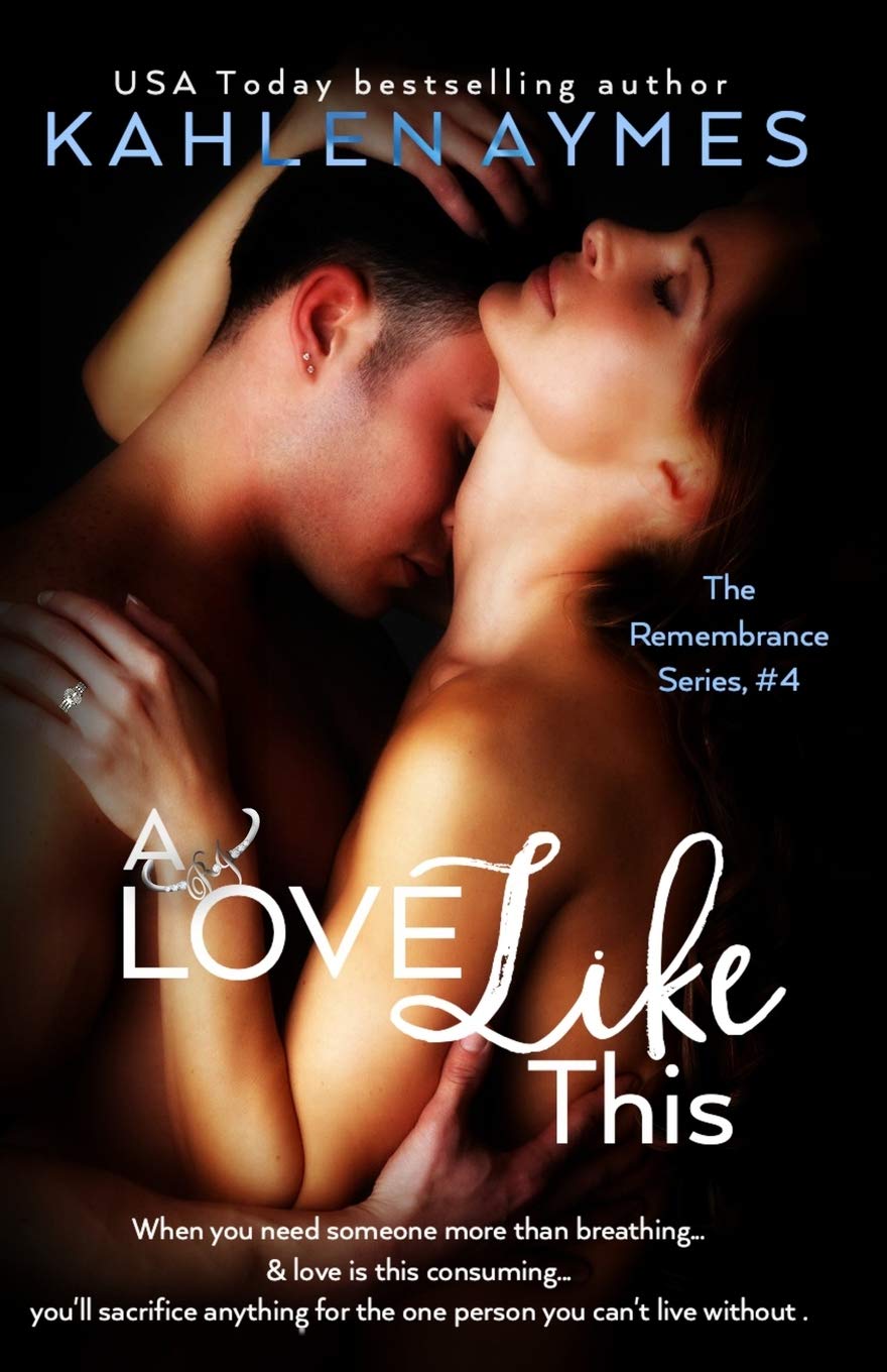 A Love Like This: The Remembrance Series, Book 4: Volume 4 (The Remembrance Trilogy)