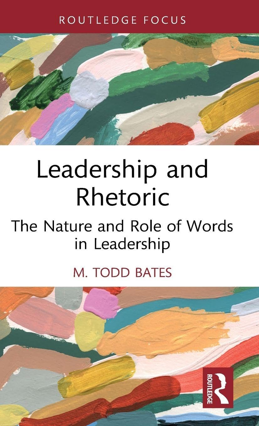 Leadership and Rhetoric: The Nature and Role of. Bates, Bates,**