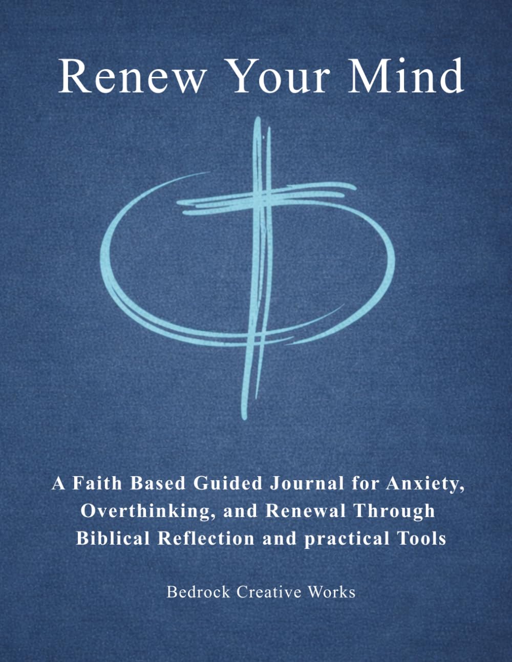 Renew Your Mind: A Christian Therapy Journal for Reflection, Emotional Healing, and Spiritual Growth