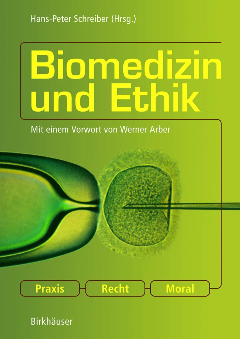 Biomedizin und Ethik: Praxis ― Recht ― Moral (German Edition)