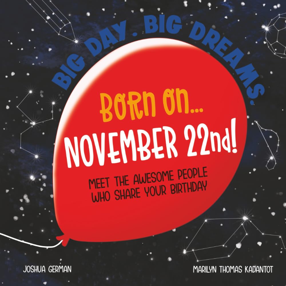Born on... November 22nd!: Meet The Awesome People Who Share Your Birthday (Big Day. Big Dreams. (November))