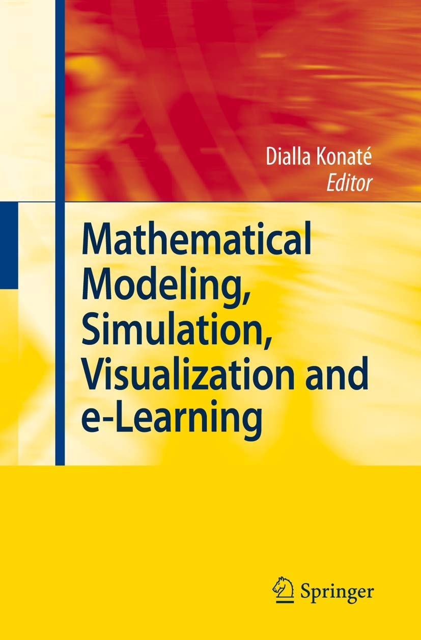 MATHEMATICAL MODELING, SIMULATION, VISUALIZATION AND E-LEARNING: PROCEEDINGS OF AN INTERNATIONAL WORKSHOP HELD AT ROCKEFELLER FOUNDATION AND#039; S ... Conference Center, Milan, Italy, 2006 view 3