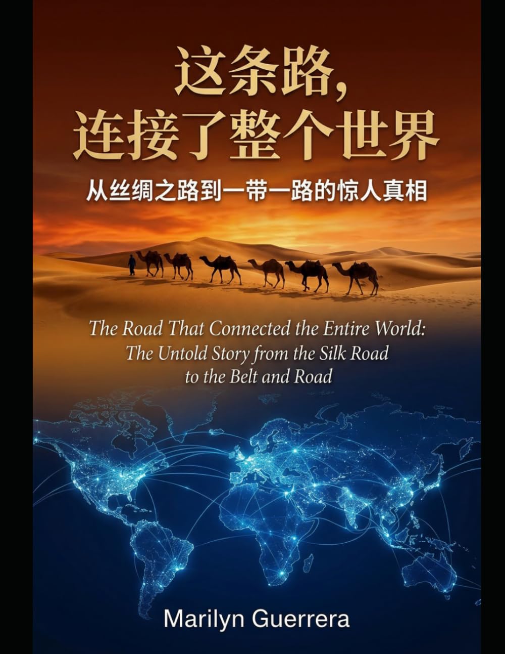 The Road That Connected the Entire World: The Untold Story from the Silk Road to the Belt and Road: How Ancient Trade Routes Shaped Civilizations and Still Define Our World Today
