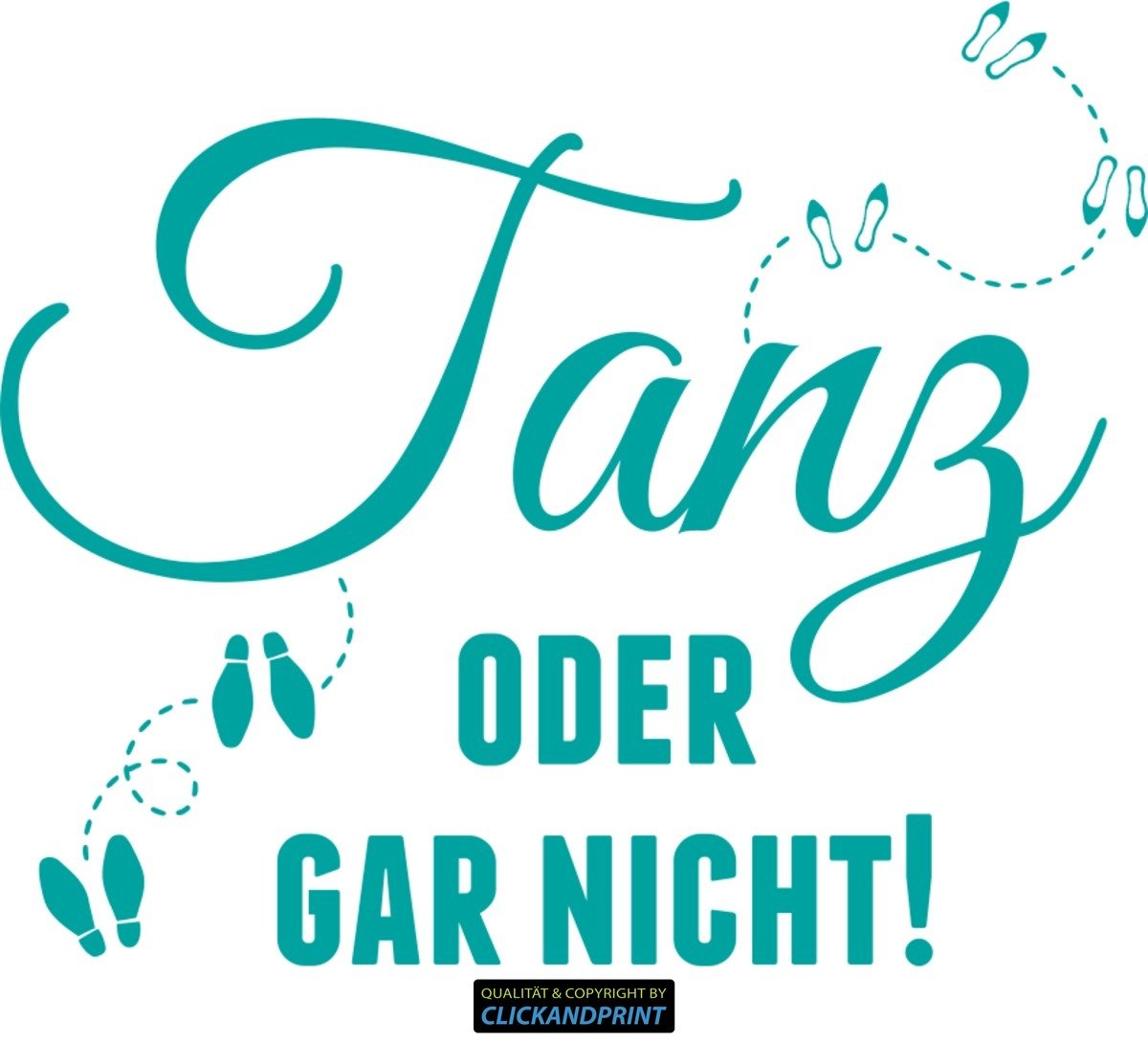Aufkleber » Tanz oder gar nicht!, 90x75,6cm, Türkis • Wandtattoo / Wandaufkleber / Wandsticker / Wanddeko / Vinyl