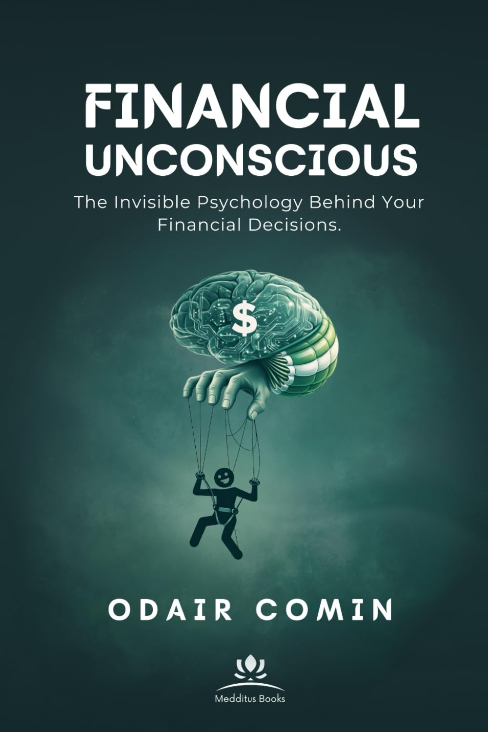 Financial Unconscious: The Invisible Psychology Behind Your Financial Decisions.