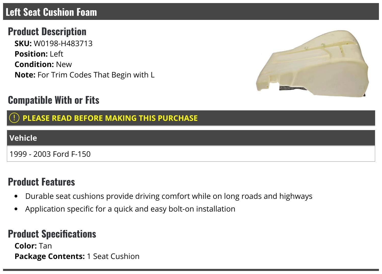 Marketplace Auto Parts Left Driver Side Seat Cushion Foam - Compatible with 1999-2003 Ford F150 (For Trim Codes That Begin with L)