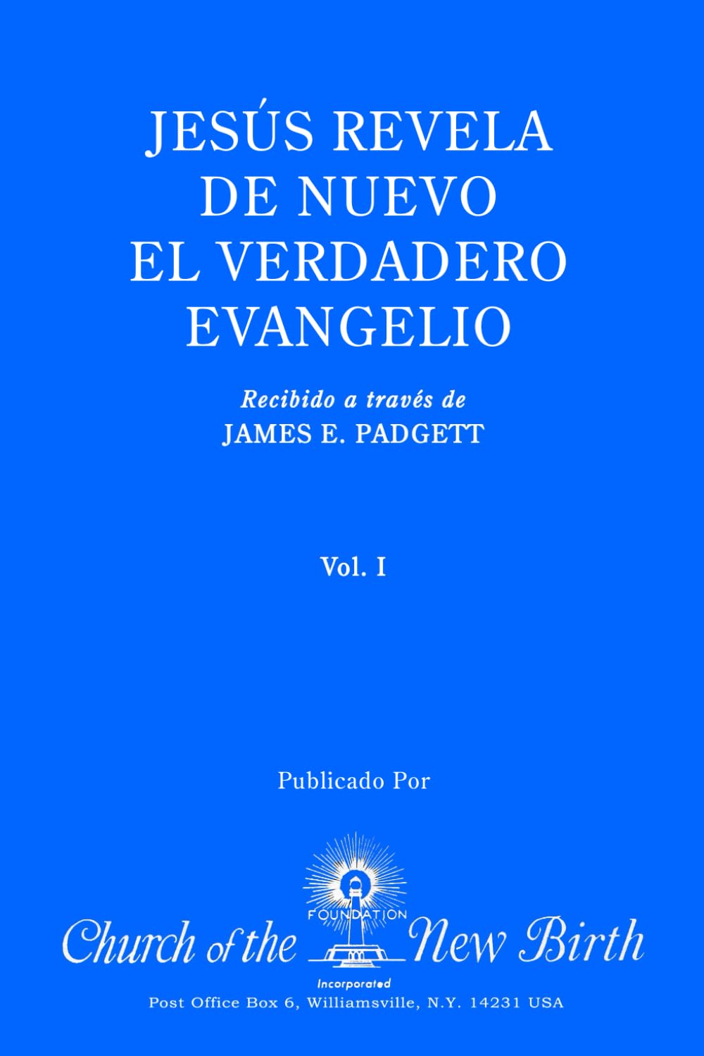 JESÚS REVELA DE NUEVO EL VERDADERO EVANGELIO: Recibido a traves de James Padgett