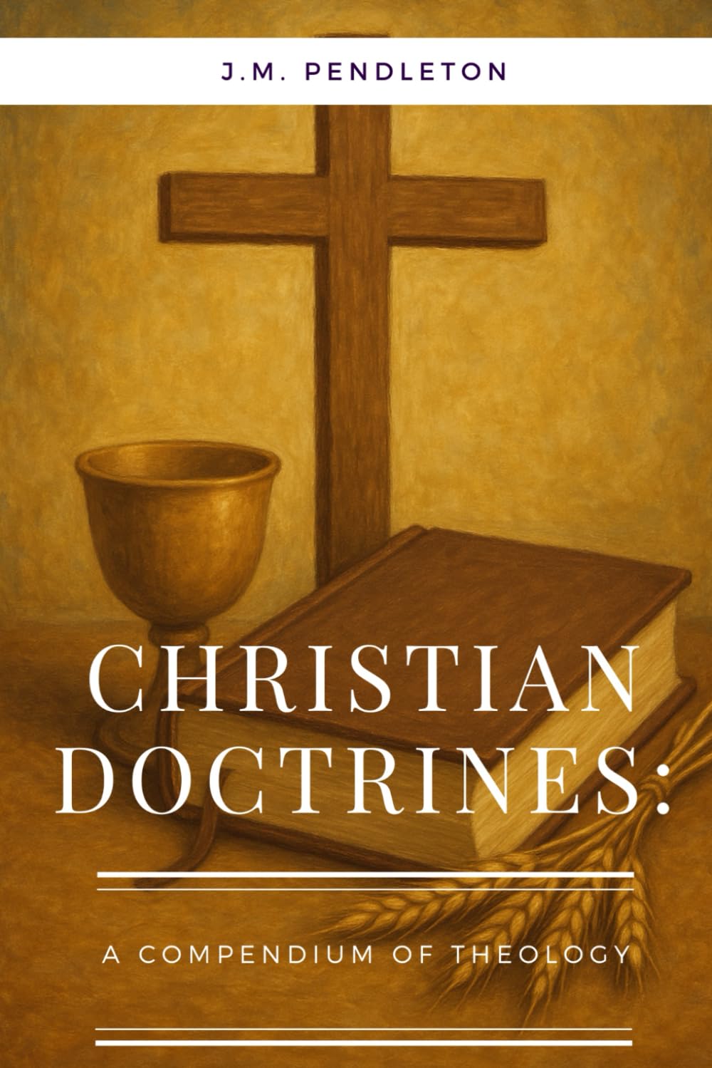 Christian Doctrines: A Compendium of Theology