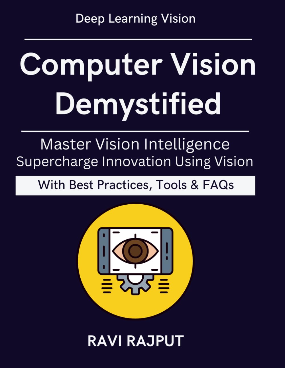 Computer Vision Demystified: Vision for Business | Real-World AI Imaging | future of vision ai tech | ai imaging implementation | smart cities vision ai | ai powered visual systems | CV Applications