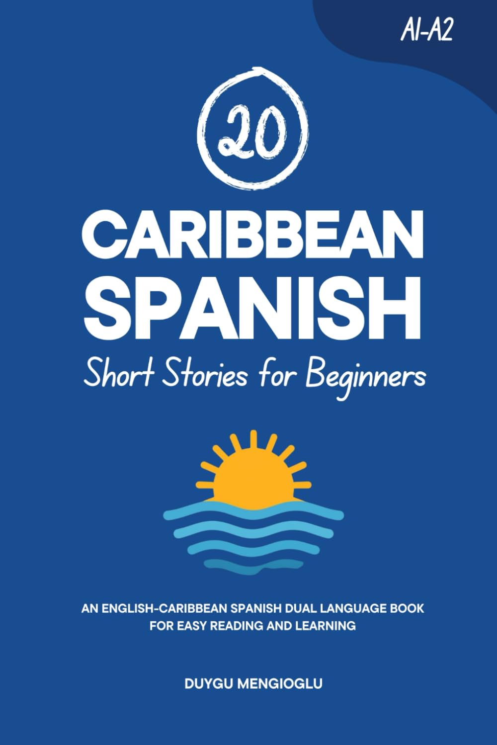 20 Caribbean Spanish Short Stories for Beginners: An English-Caribbean Spanish Dual-Language Book for Easy Reading and Learning (Learn Caribbean Spanish)