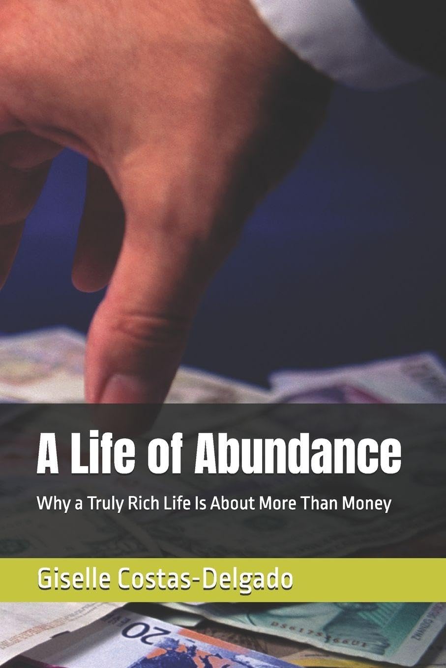 A Life of Abundance: Why a Truly Rich Life Is About More Than Money