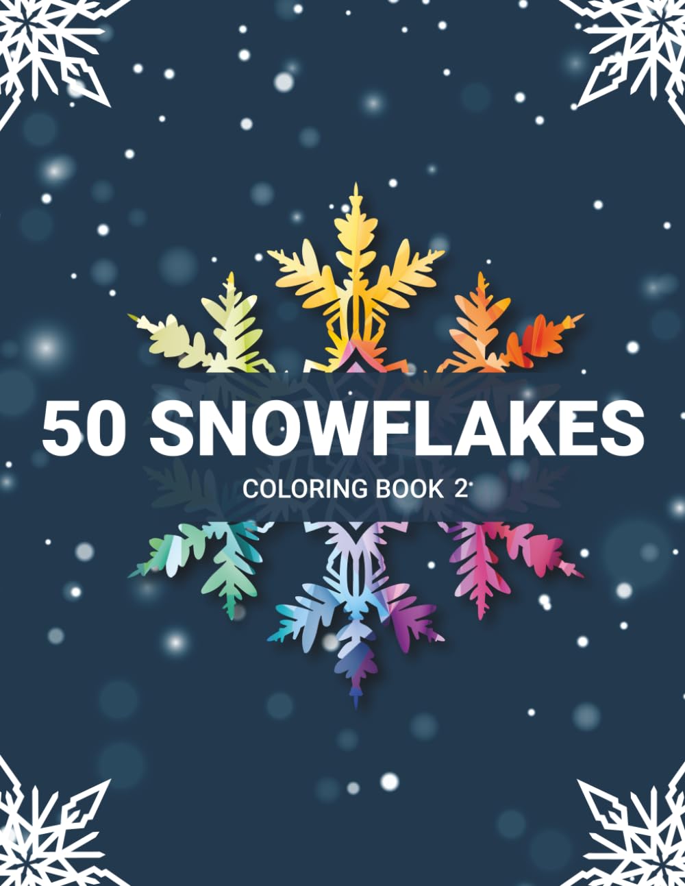 50 Snowflakes Coloring Book 2: Beautiful Snowflake Mandalas for Mindfulness and Creativity, Winter-Inspired Snowflake Mandalas for Relaxation
