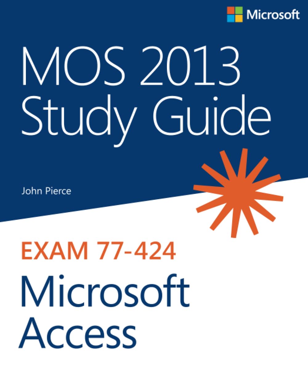 Buy MOS 2013 Study Guide for Microsoft Access: Exam 77-424 (MOS Study Guide) — BookShops.in