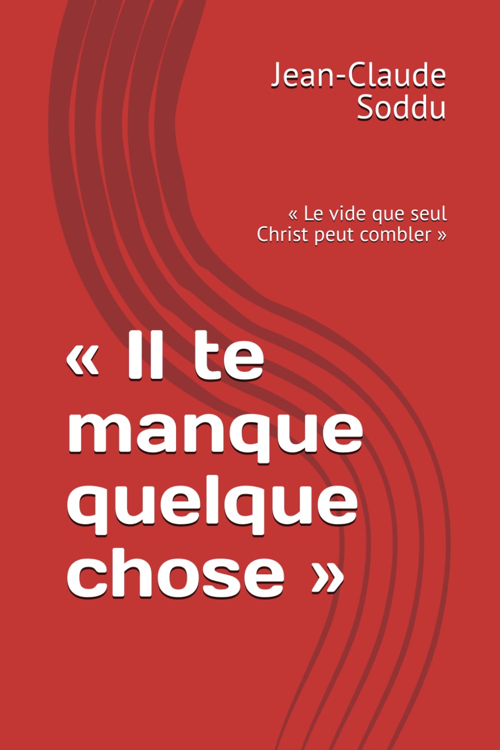 « Il te manque quelque chose »: « Le vide que seul Christ peut combler »