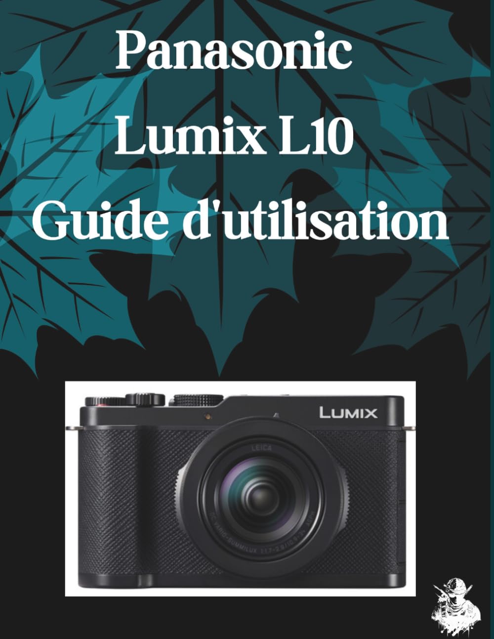 Panasonic Lumix L10 Guide d'utilisation: Un manuel clair et détaillé sur les réglages et le dépannage de l'appareil photo pour les débutants et les seniors