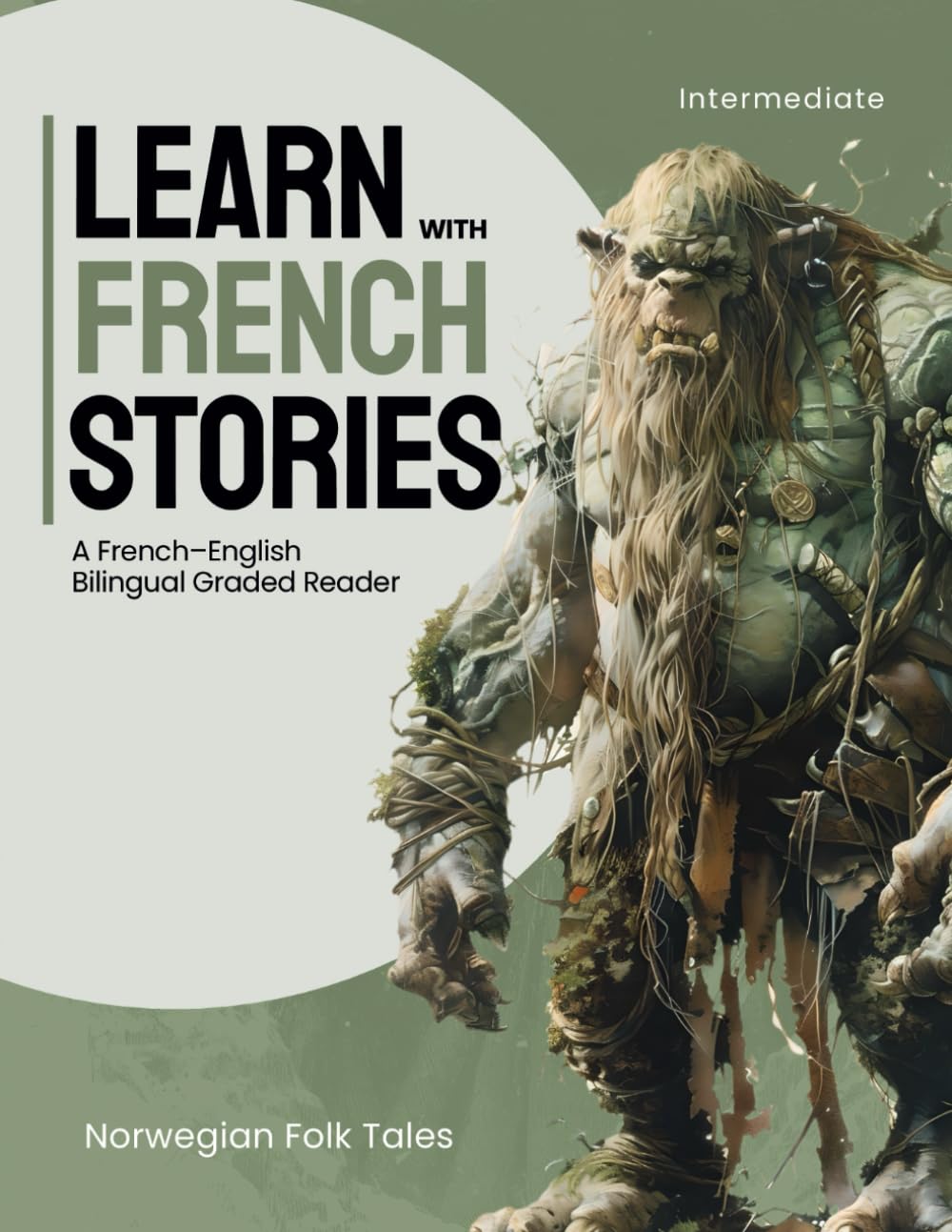 Learn with French Stories Intermediate - Norwegian Folk Tales: A French–English Bilingual Graded Reader (Legends & Myths – French Short Stories for Intermediate Learners)