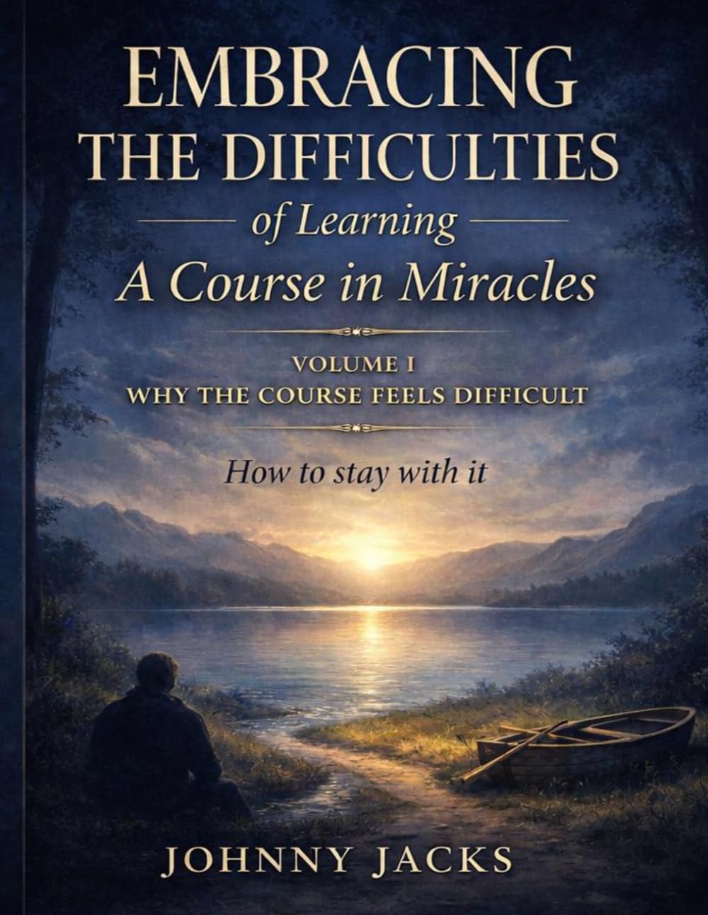 Embracing the Difficulties: of Learning A Course in Miracles