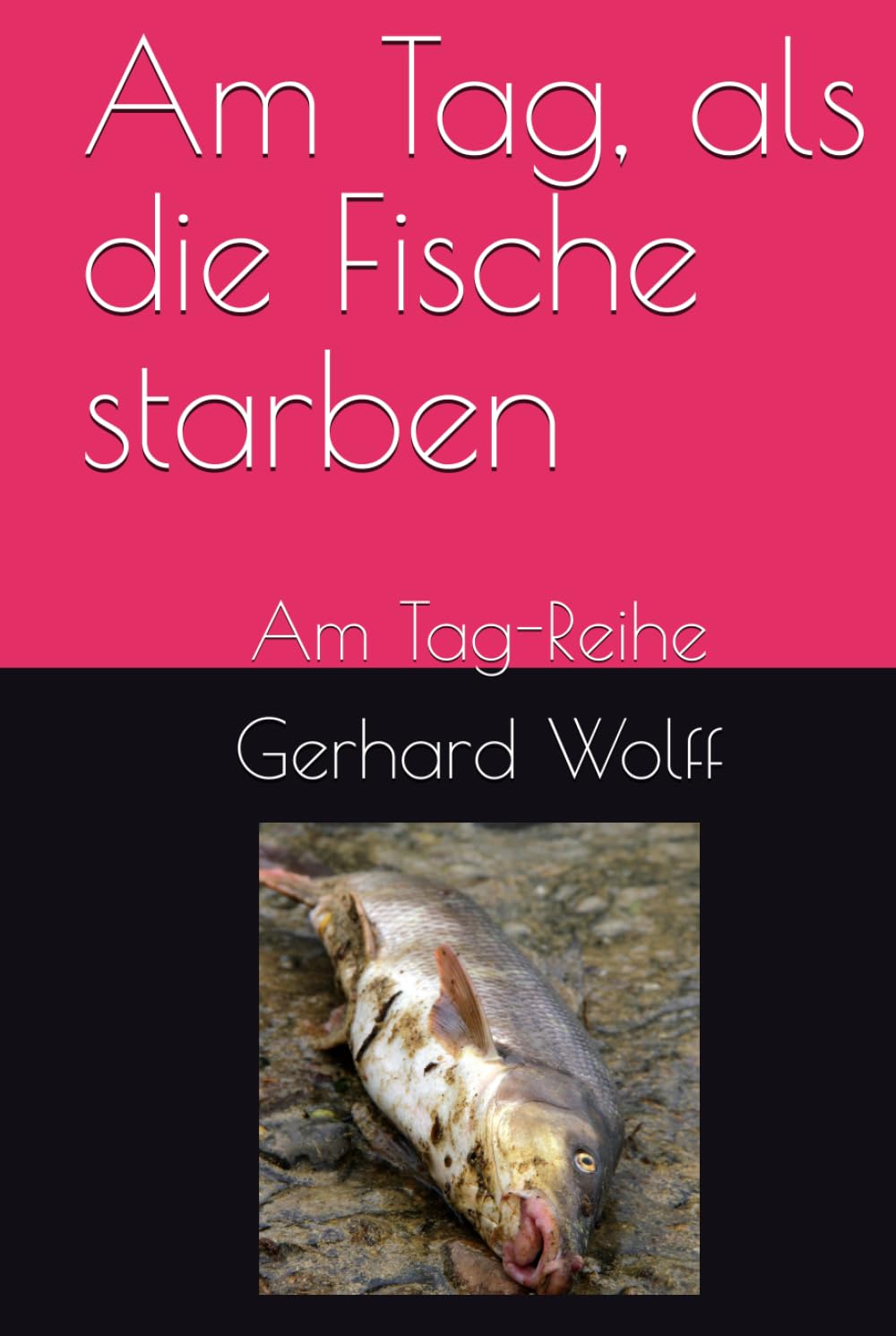 Am Tag, als die Fische starben: Am Tag-Reihe