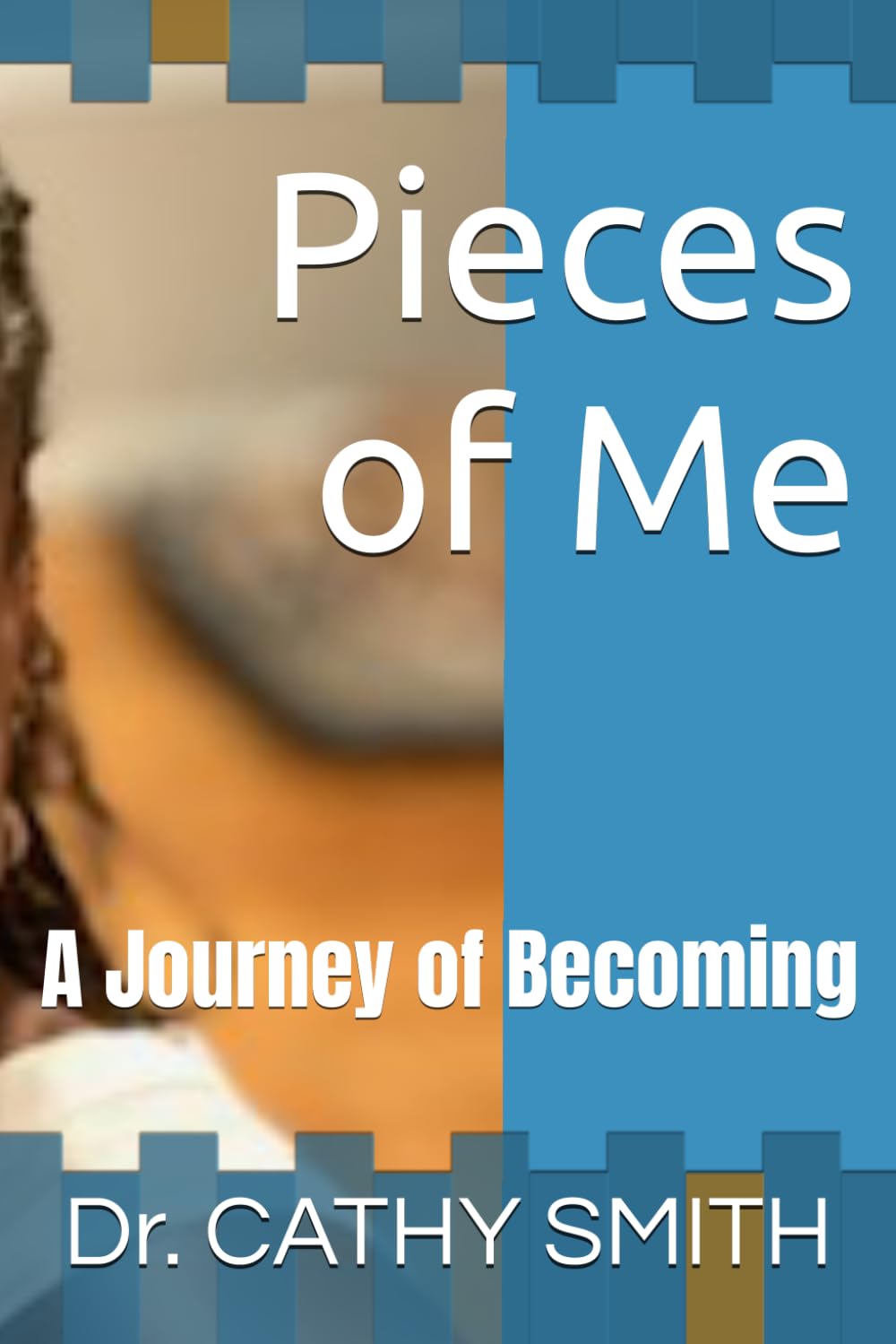 Pieces of Me: A Journey of Becoming