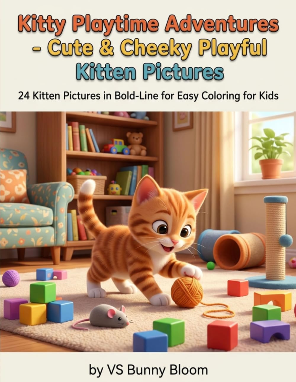 Kitty Playtime Adventures - Cute & Cheeky Playful Kitten Pictures: 24 Kitten Pictures in Bold-Line for Easy Coloring for Kids