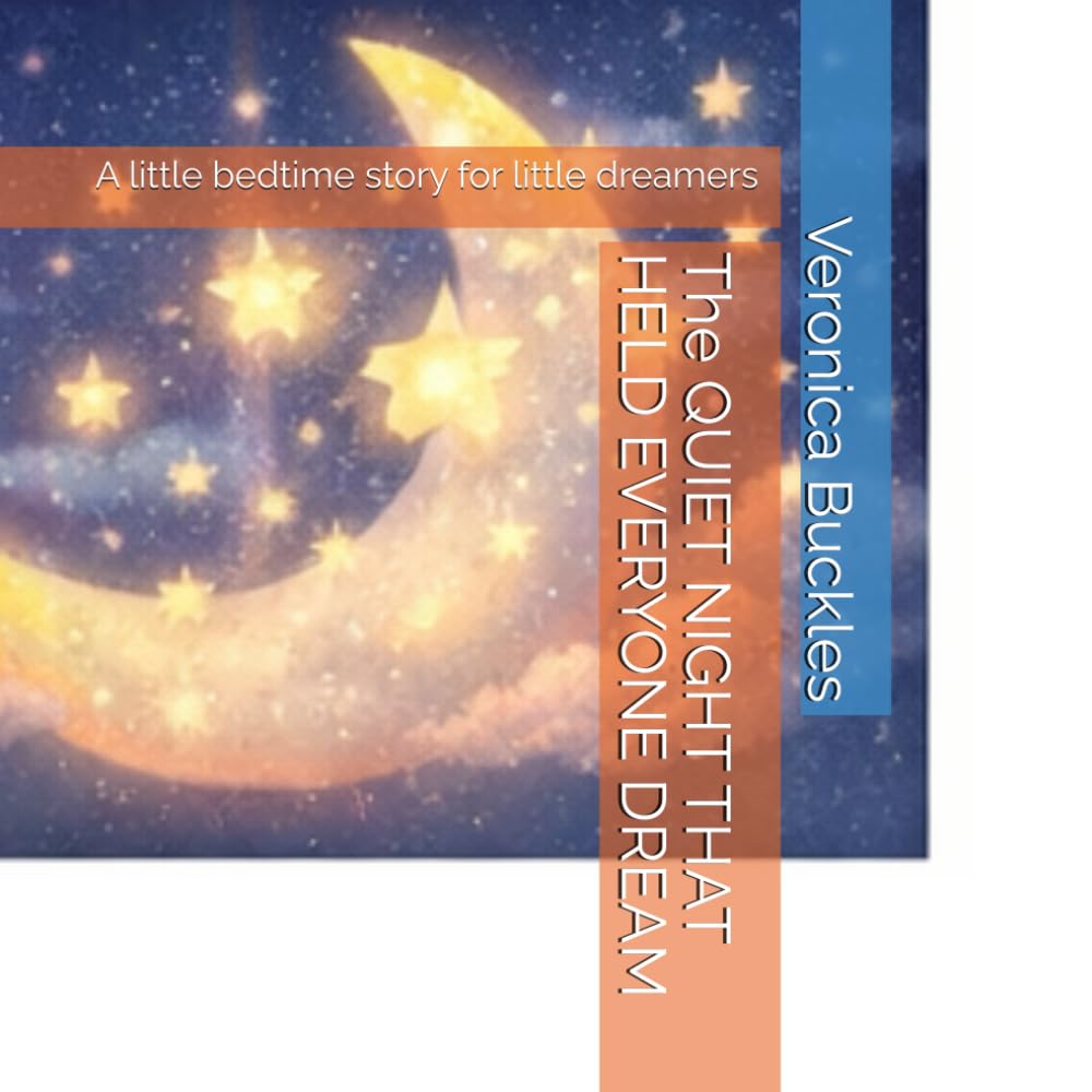The QUIET NIGHT THAT HELD EVERYONE DREAM: A little bedtime story for little dreamers (The Night and Dream Collection)