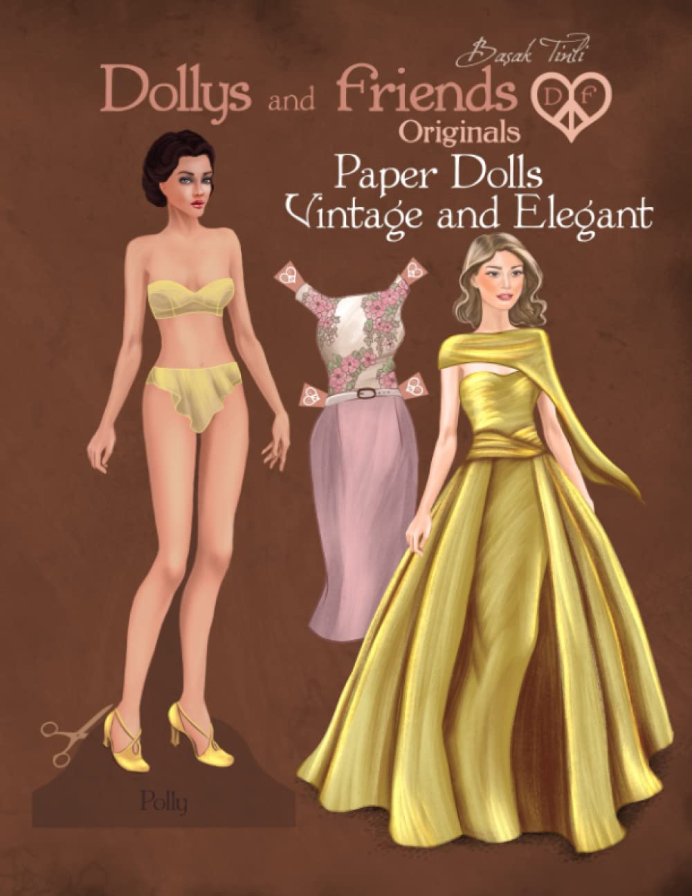 Dollys and Friends Originals Paper Dolls, Vintage and Elegant: A Collection of Outfits from 1940s, 1950s and 1960s Wardrobes
