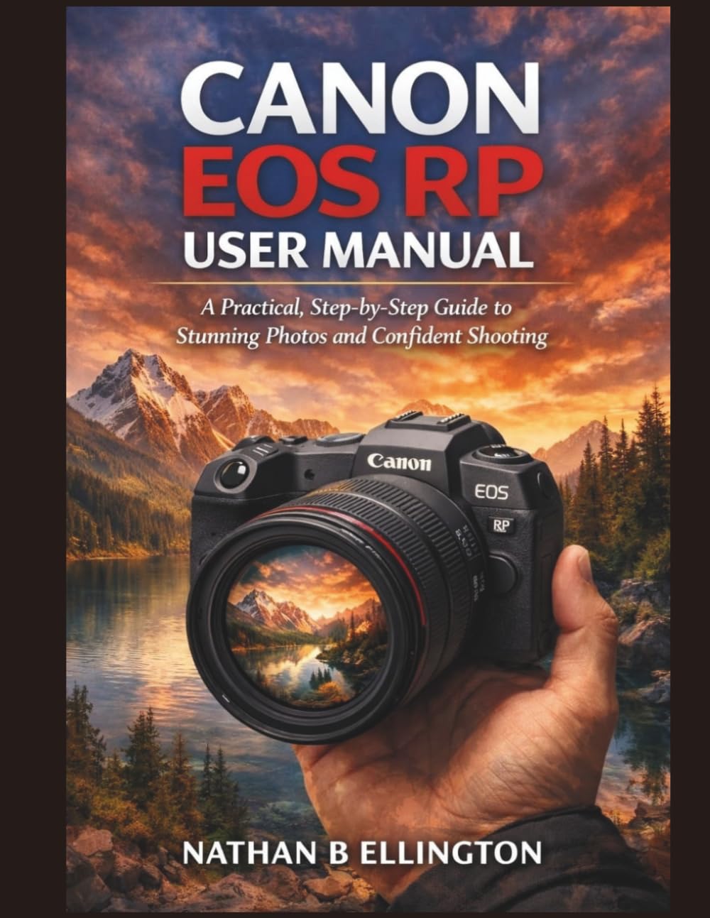 CANON EOS RP USER MANUAL: A Practical, Step-by-Step Guide to Stunning Photos and Confident Shooting