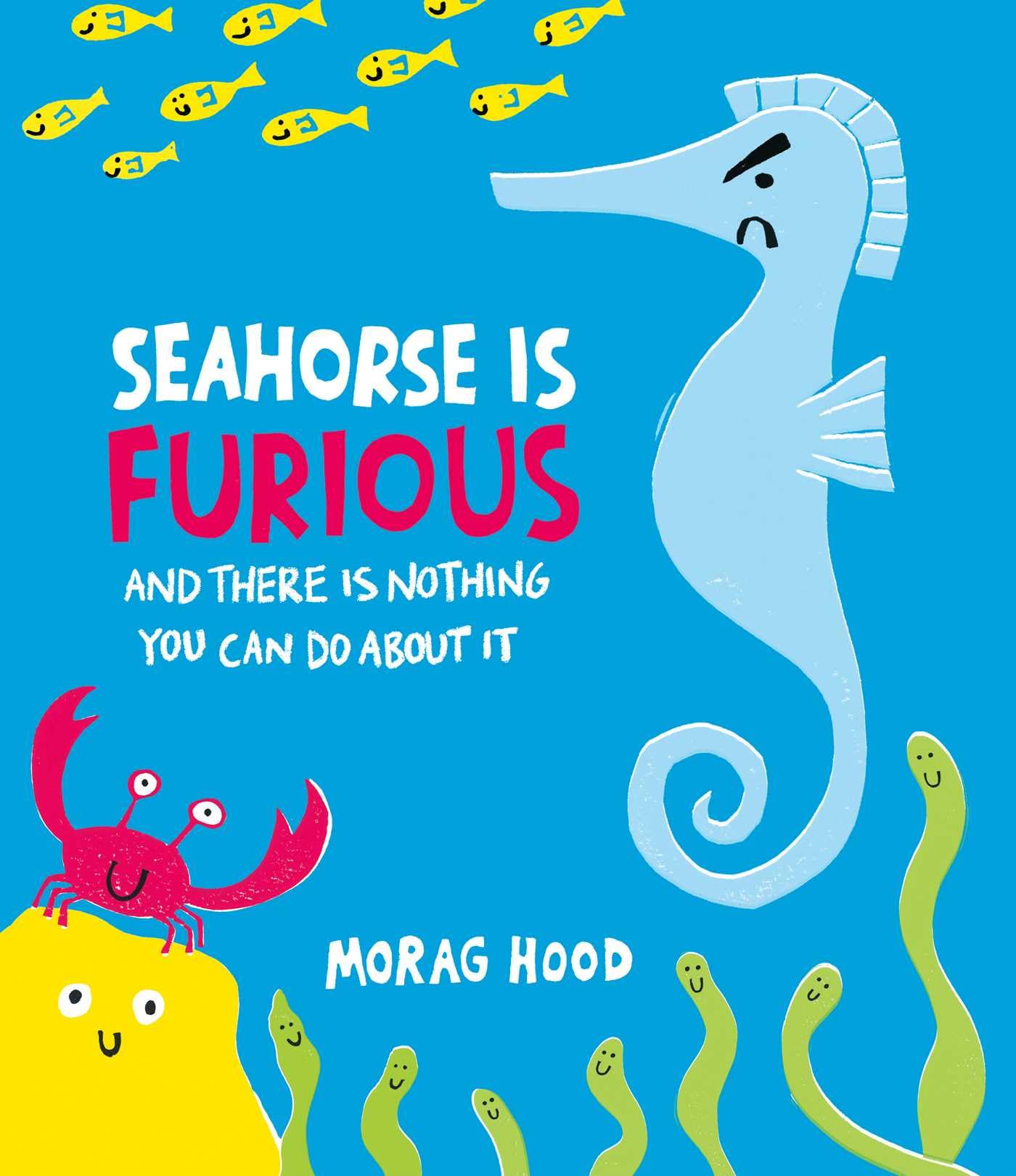 Seahorse is Furious: (and there is NOTHING you can do about it