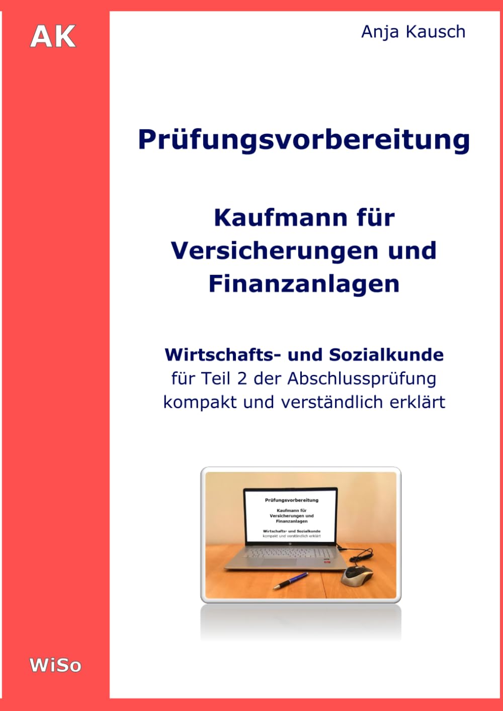 Prüfungsvorbereitung Kaufmann für Versicherungen und Finanzanlagen: Wirtschafts- und Sozialkunde - kompakt und verständlich erklärt