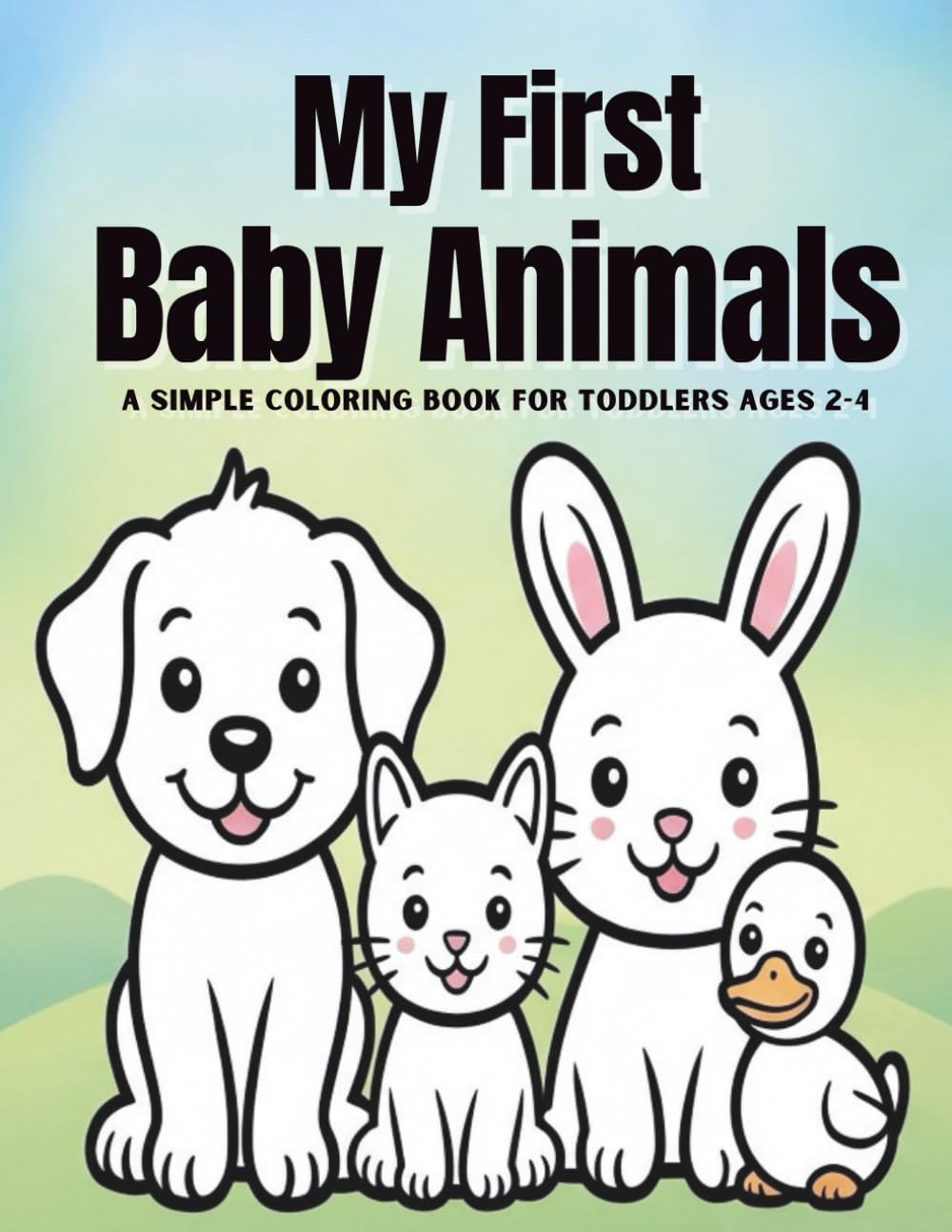 My First Baby Animals Toddler Coloring Book: A Simple Coloring Book for Toddlers Ages 2–4 (My First Activity Books for Toddlers)