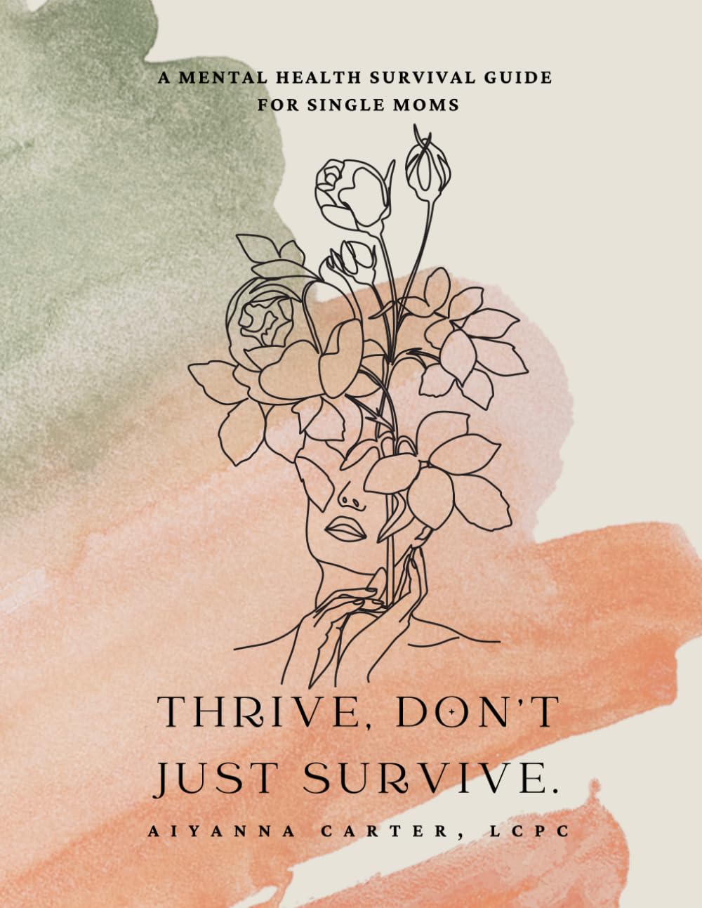 A Mental Health Survival Guide for Single Moms: Thrive, Don't Just Survive
