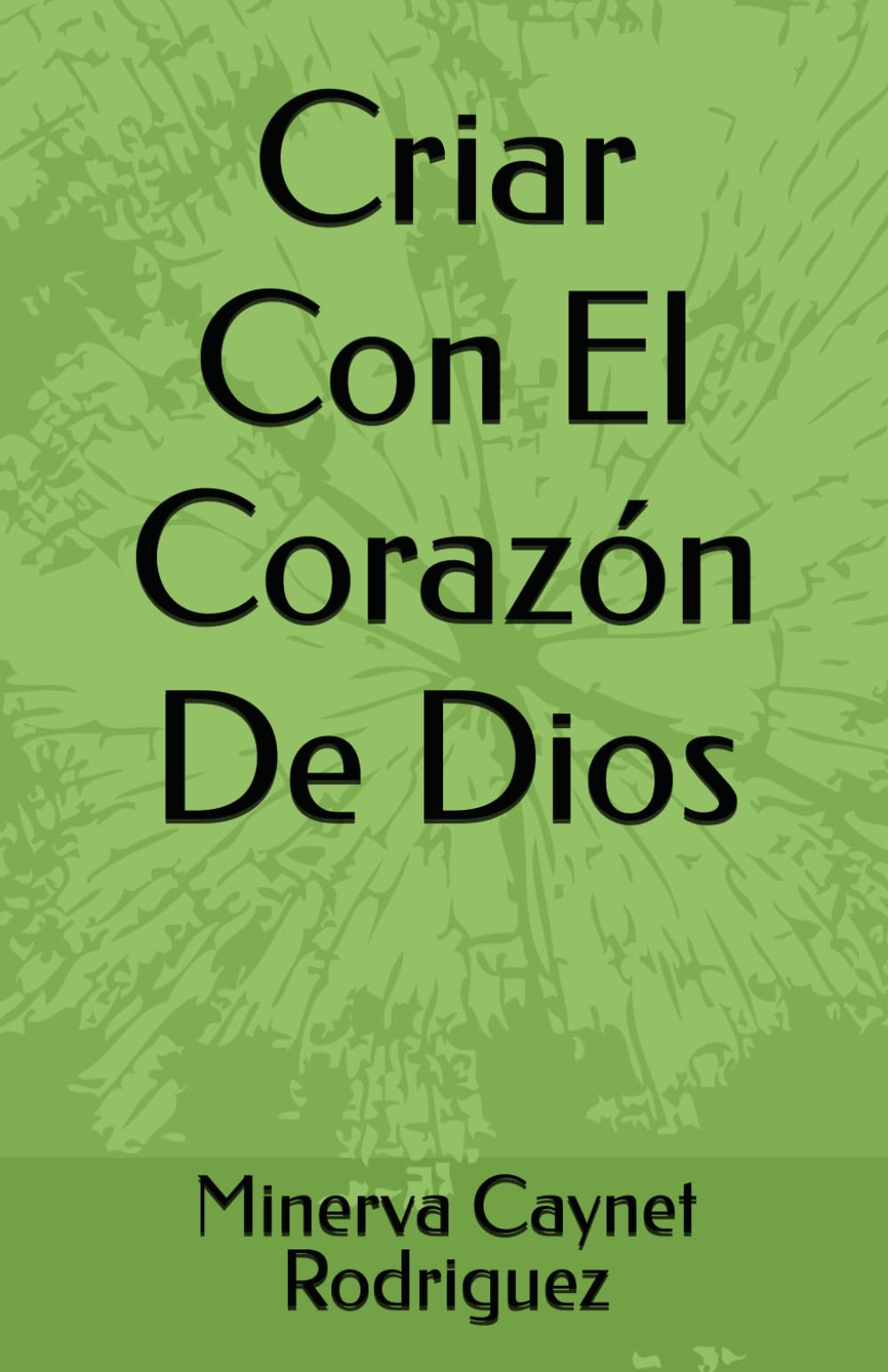 Criar Con El Corazón De Dios