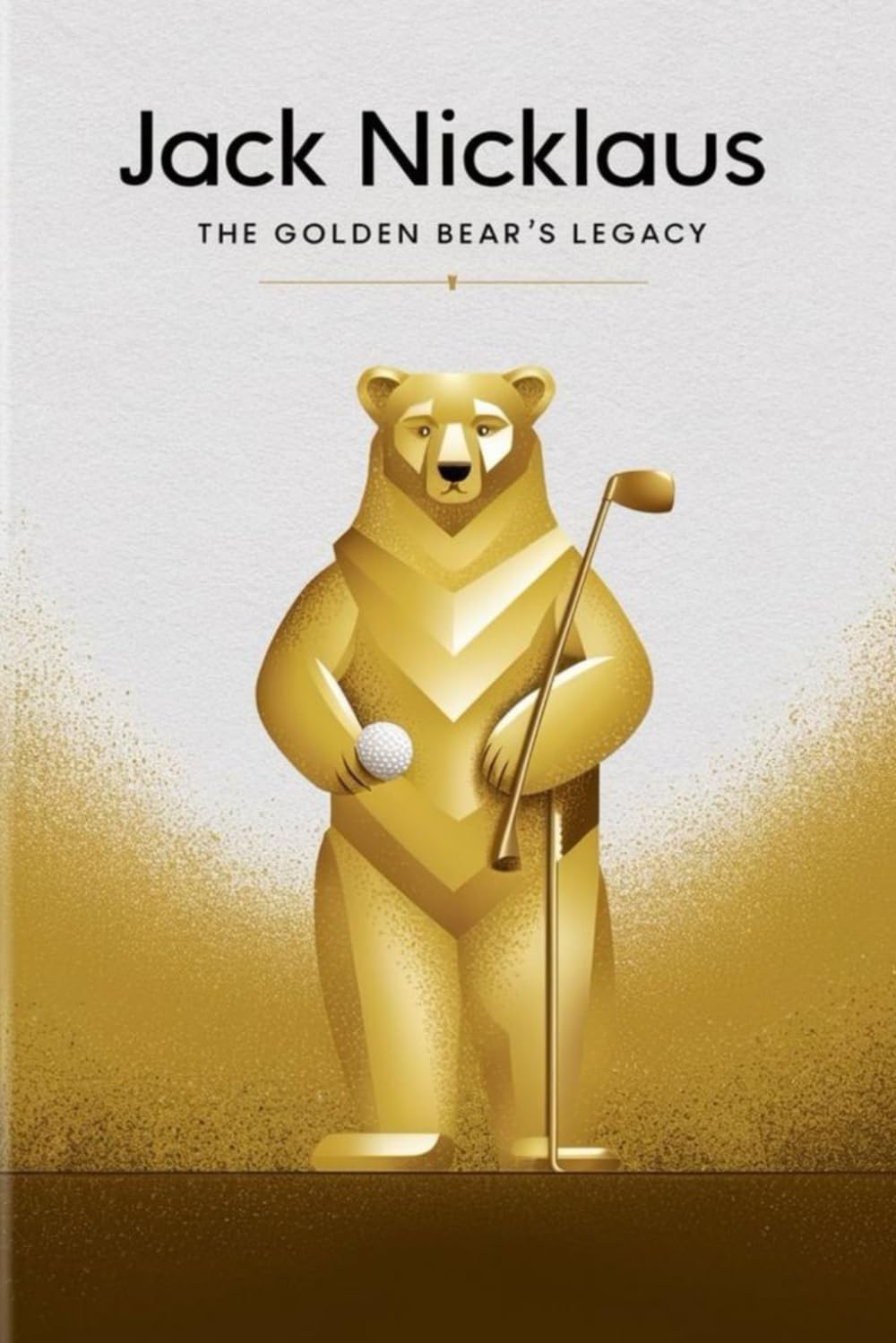 Jack Nicklaus: The Golden Bear's Legacy