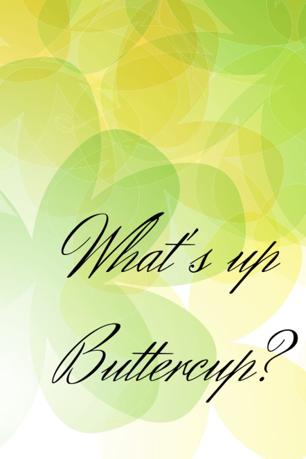 What's up Buttercup?: Cute, catchy notebook